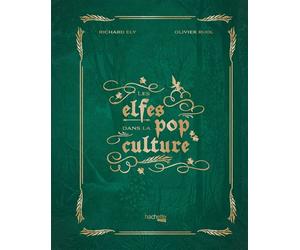 Les Elfes dans la pop culture - Richard Ely - Hachette Heroes - relié - Monographie