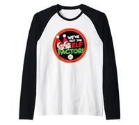 Les Elfes se comportent Mal, Nous Avons The Elf Factor Christmas Manche Raglan