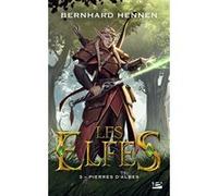 Les Elfes, T3 : Pierres d'Albes Bernhard Hennen (Auteur), James Sullivan (Auteur)