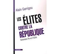 Les élites contre la République, Sciences Po et l'ENA