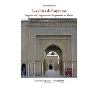 Les élites du Royaume Enquête sur l'organisation du pouvoir au Maroc - Ali Benhaddou - Hemispheres - broché - Essai