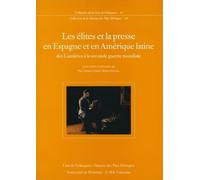 Les Elites Et La Presse En Espagne Et En Amerique Latine : Des Lumieres A La Seconde Guerre Mondiale