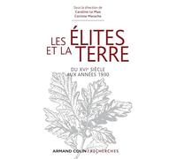 Les élites et la terre - Du XVIe siècle aux années 1930: Du XVIe siècle aux années 1930