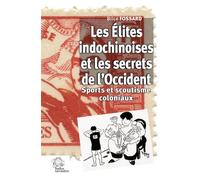 Les Élites indochinoises et les secrets de l'Occident Sports et scoutisme coloniaux - Brice Fossard - Indes Savantes - broché - Etude