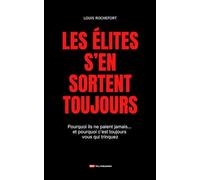 Les élites s’en sortent toujours: Pourquoi ils ne paient jamais… et pourquoi c’est toujours vous qui trinquez
