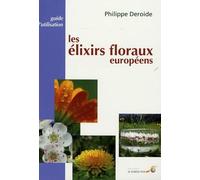 Les élixirs floraux européens: Guide d'utilisation