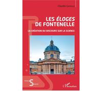 Les Éloges de Fontenelle La création du discours sur la science - Claudio Grimaldi - L'harmattan - broché - Essai