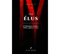 LES ÉLUS: 21 affaires vraies de sectes, de cannibalisme et de crimes de clan, archives à l'appui