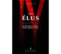 LES ÉLUS: 21 affaires vraies de sectes, de cannibalisme et de crimes de clan, archives à l'appui