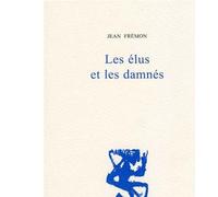 Les élus et les damnés - Jean Frémon - Fata Morgana - broché - Essai