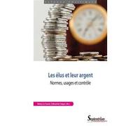 Les élus et leur argent: Normes, usages et contrôle