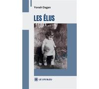 Les élus - Yonah Dagan - Le Lys Bleu - broché - Témoignage