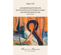 Les embarrassantes réalités sur les peuples autochtones du Canada que nous refusons de voir - Réjean Côté - L'harmattan - broché - Essai