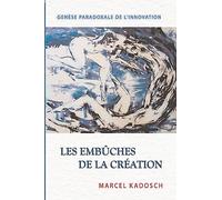Les embuches de la creation: Genese paradoxale de l'innovation
