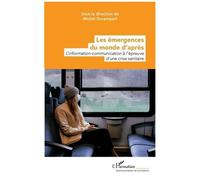 Les émergences du monde d'après L'information-communication à l'épreuve d'une crise sanitaire - Michel Durampart - L'harmattan - broché - Guide