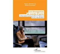 Les émergences du monde d'après L'information-communication à l'épreuve d'une crise sanitaire - Michel Durampart - L'harmattan - broché - Guide