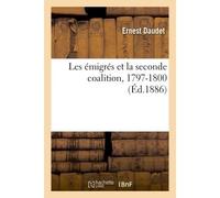 Les émigrés et la seconde coalition, 1797-1800 : histoire de l'émigration - Ernest Daudet - Hachette Bnf - broché - Livre