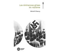 Les éminences grises du nazisme - Gérard Chauvy - Nouveau Monde Eds - Poche - Essai