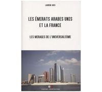 Les Emirats Arabes Unis Et La France - Les Mirages De L'universalisme