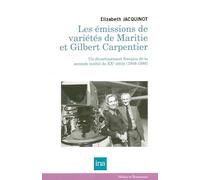 Les émissions de variétés de Maritie & Gilbert Carpentier (1948-1988): Un divertissement français de la seconde moitié du XXe siècle