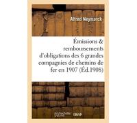 Les Émissions Et Remboursements D'obligations Des Six Grandes Compagnies De Chemins De Fer En 1907