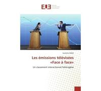 Les émissions télévisées «Face à face» Un classement interactionnel hétérogène - Souheila ZIADA - Universitaires Europeennes - broché - Livre