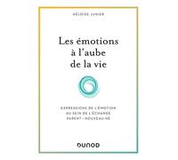 Les émotions à l'aube de la vie: Expressions de l'émotion au sein de l'échange parent - nouveau-né