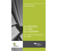 Les émotions au coeur du leadership Des compétences émotionnelles pour diriger - Emmanuel Poirel - Presses Universite Du Quebec - broché - Guide
