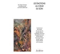 Les émotions au cœur du soin Les enjeux humains et professionnels du travail relationnel - Seli Arslan - Seli Arslan - broché - Essai