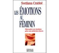 Les Emotions au féminin Svetlana Crabbé (Auteur)