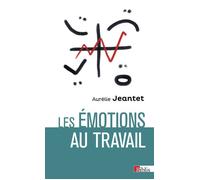 Les émotions au travail - Aurélie Jeantet - Cnrs Eds - broché - Essai