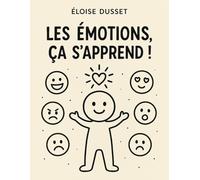 Les Émotions, Ça S’Apprend !: Cahier d’activités pour enfants hypersensibles : comprendre, exprimer et calmer ses émotions - exercices, coloriages & outils bienveillants