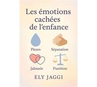 Les émotions cachées de l'enfance - Ely Jaggi - Librinova - broché - Essai