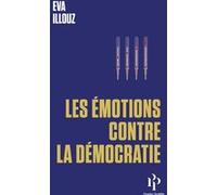 Les Émotions contre la démocratie Eva Illouz (Auteur), Avital Sicron (Contributions), Frédéric Joly (Traduction)