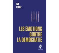 Les Émotions contre la démocratie - Eva Illouz - Premier Parallèle - broché - Essai