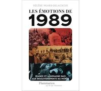 Les Émotions De 1989 - France Et Allemagne Face Aux Bouleversements Du Monde