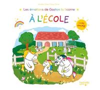 Les émotions de Gaston la licorne à l'école - Livre animé - Aurélie Chien Chow Chine - Hachette Enfants - cartonné - Album jeunesse