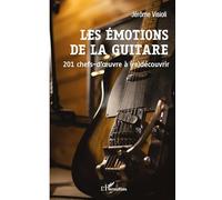 Les émotions de la guitare 201 chefs-d'oeuvre à (re)découvrir - Jérôme Visioli - L'harmattan - broché - Monographie