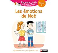 Les émotions de Noé - Regarde, je lis avec Noé et Mila - Lecture CP - Niveau 2 - Dès 5 ans
