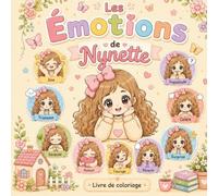 Les émotions de Nynette: Colorier, découvrir et mettre des mots sur ses émotions