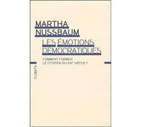 Martha Nussbaum – Les Émotions démocratiques – Comment former le citoyen du xxie siècle ? – Broché