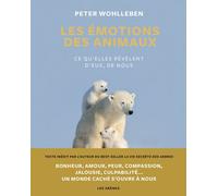 Les Emotions des animaux - Ce qu'elles révèlent d'eux, de nous - Peter Wohlleben - Les Arenes Eds - relié - Beau livre