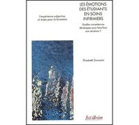 Les émotions des étudiants en soins infirmiers Quelles compétences développer pour faire face aux situations ? - Elisabeth Donnaint - Seli Arslan - broché - Scolaire / Universitaire