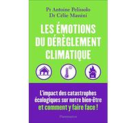 Les émotions du dérèglement climatique Célie Massini (Auteur), Antoine Pelissolo (Auteur)