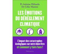 Les émotions du dérèglement climatique L'impact des catastrophes écologiques sur notre bien-être et comment y faire face ! - Célie Massini - Flammarion - broché - Essai