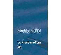Les émotions d'une vie - Matthieu Meriot - Books On Demand - broché - Essai