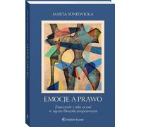 Les émotions et le droit - la signification et le rôle des émotions en termes philosophiques et juridiques - Marta Soniewicka (Literatur und Recht auf Polnisch)