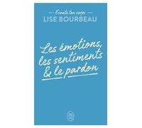 Les Émotions, Les Sentiments Et Le Pardon