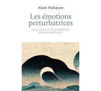 Les émotions perturbatrices Leur cause et les conditions de leur résolution - Alain Duhayon - Rabsel - broché - Essai