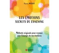 Les émotions : secrets de coaching Pierre Massot (Auteur)